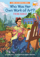 Image for "Who Was Her Own Work of Art?: Frida Kahlo"