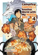 Image for "Campfire Cooking in Another World with My Absurd Skill: Volume 4 (Manga)"