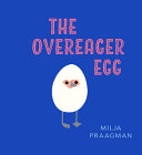 Image for "The Overeager Egg"
